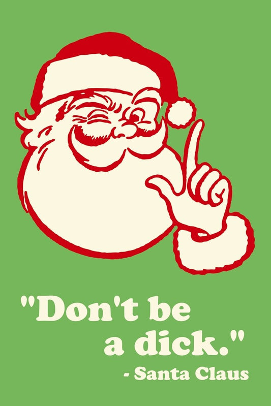 Don't Be A Dick Santa Claus Quote | Funny Christmas Poster | Sarcastic Holiday Wall Art - Type & Quotes Poster