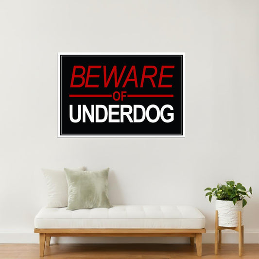 Beware of Underdog | Motivational Poster