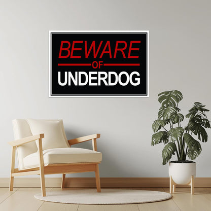 Beware of Underdog | Motivational Poster