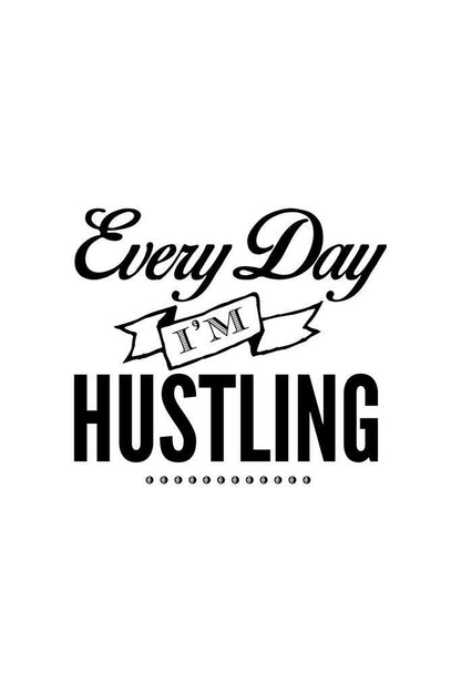 "Every Day I'm Hustlin'" | Minimalist Quote Poster | Black and White Typography Art - Type & Quotes Poster