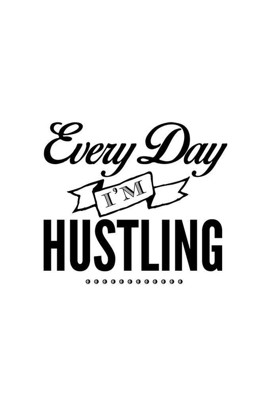 "Every Day I'm Hustlin'" | Minimalist Quote Poster | Black and White Typography Art - Type & Quotes Poster