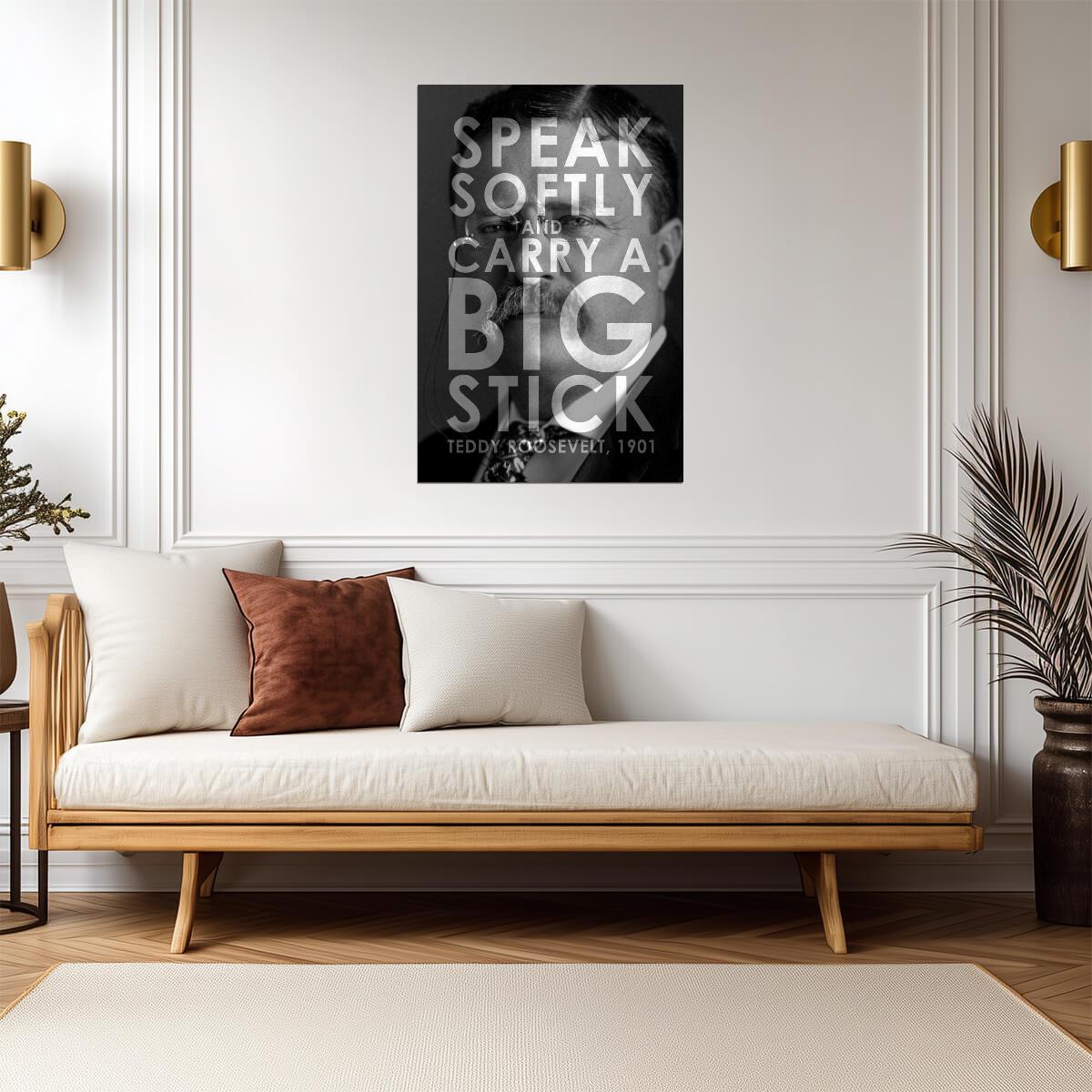 Speak Softly and Carry a Big Stick | Theodore Roosevelt Quote Poster | Presidential Wisdom Wall Art - Type & Quotes Poster