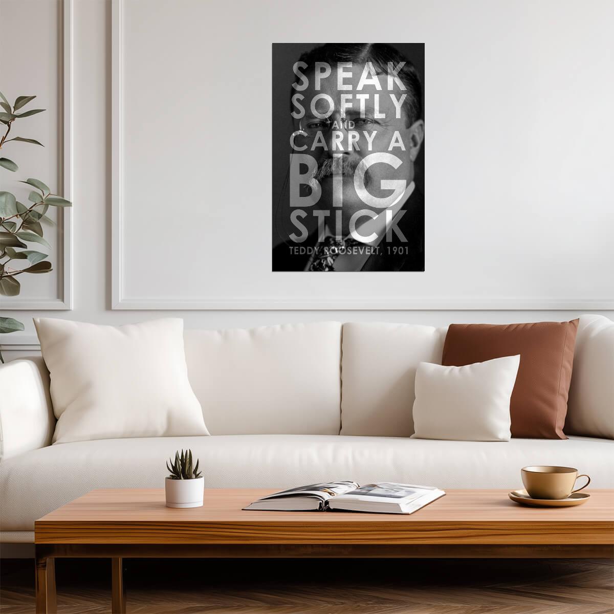 Speak Softly and Carry a Big Stick | Theodore Roosevelt Quote Poster | Presidential Wisdom Wall Art - Type & Quotes Poster