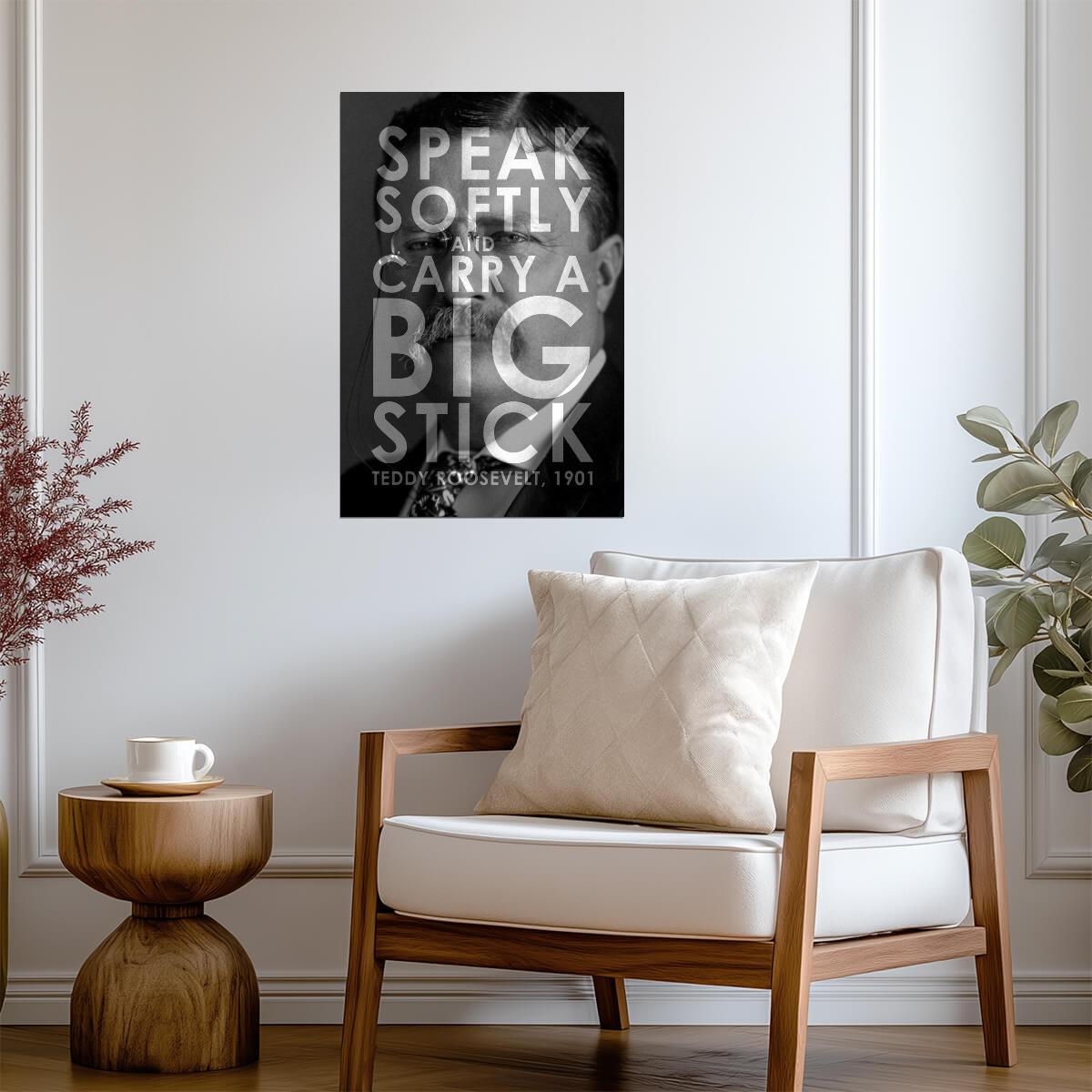Speak Softly and Carry a Big Stick | Theodore Roosevelt Quote Poster | Presidential Wisdom Wall Art - Type & Quotes Poster