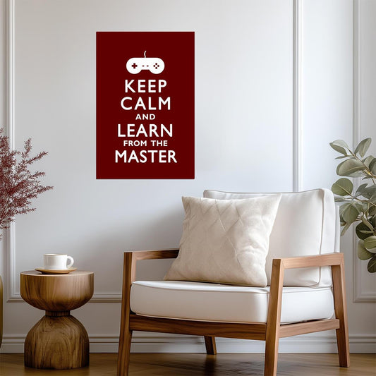 Keep Calm And Learn From The Master | Funny Quote Poster | Gamer Humor Wall Art