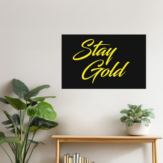 Stay Gold | Motivational Quote Poster