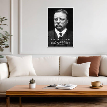 Believe You Can and You're Halfway There | Theodore Roosevelt Quote Poster | Motivational Wall Art - Type & Quotes Poster