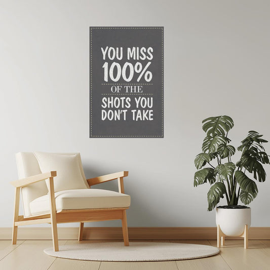 You Miss 100% of the Shots You Don’t Take | Motivational Quote Poster