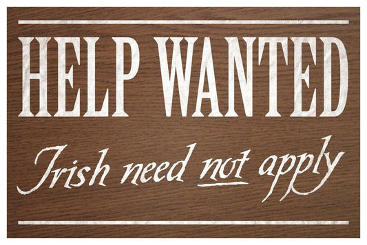 "Help Wanted No Irish Need Apply" | Vintage Sign Replica | Historical Wall Art Poster - Type & Quotes Poster