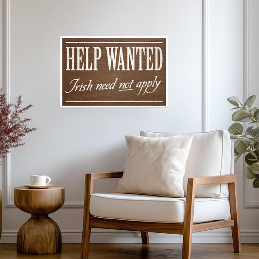 "Help Wanted No Irish Need Apply" | Vintage Sign Replica | Historical Wall Art Poster - Type & Quotes Poster