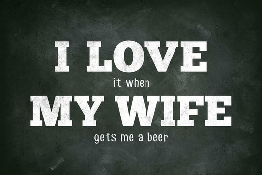 I Love My Wife Funny Beer Poster | Sarcastic Humor | Man Cave Wall Art