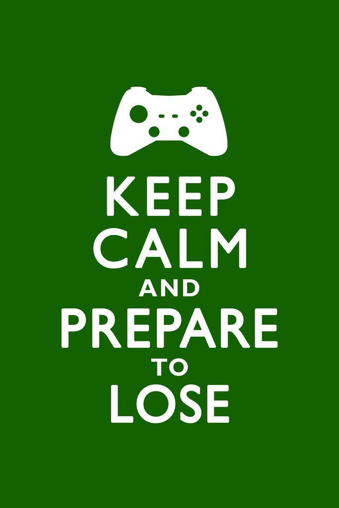 Keep Calm and Prepare to Lose | Gaming Motivational Poster