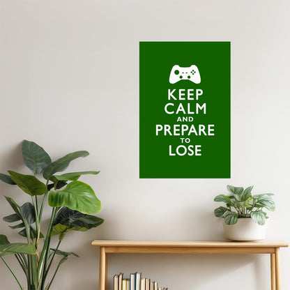 Keep Calm and Prepare to Lose | Gaming Motivational Poster