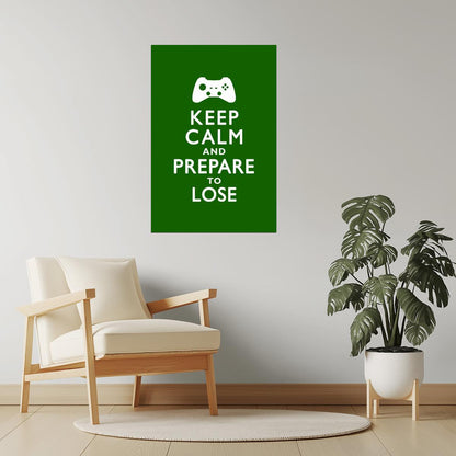Keep Calm and Prepare to Lose | Gaming Motivational Poster