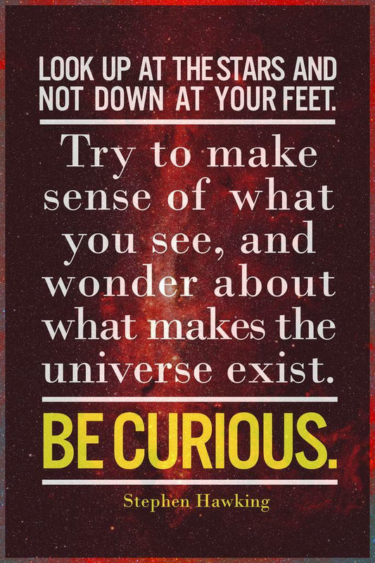 Look Up at the Stars and Not Down at Your Feet | Stephen Hawking Quote Poster | Inspirational Science Art - Type & Quotes Poster