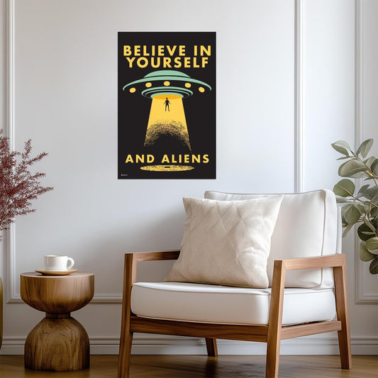 "Believe In Yourself And Aliens" | Funny UFO Poster | Humorous Sci-Fi Quote Art - Type & Quotes Poster