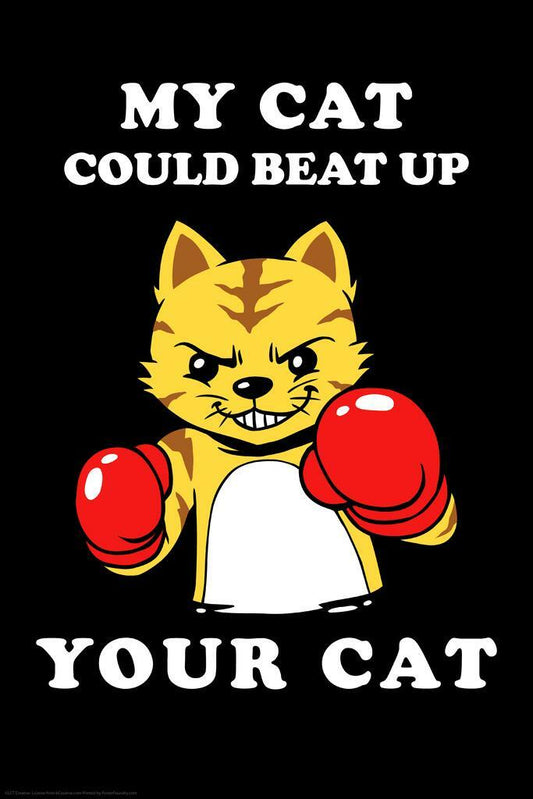 "My Cat Could Beat Up Your Cat" | Funny Quote Poster | Humorous Pet Owner Art - Type & Quotes Poster