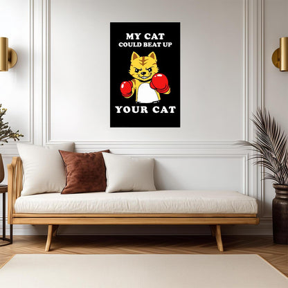 "My Cat Could Beat Up Your Cat" | Funny Quote Poster | Humorous Pet Owner Art - Type & Quotes Poster