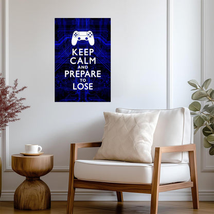 "Keep Calm And Prepare To Lose" | Funny Quote Poster | Gamer Humor Wall Art