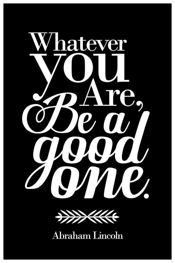 Whatever You Are Be A Good One | Abraham Lincoln Quote Poster | Minimalist Typography Art - Type & Quotes Poster
