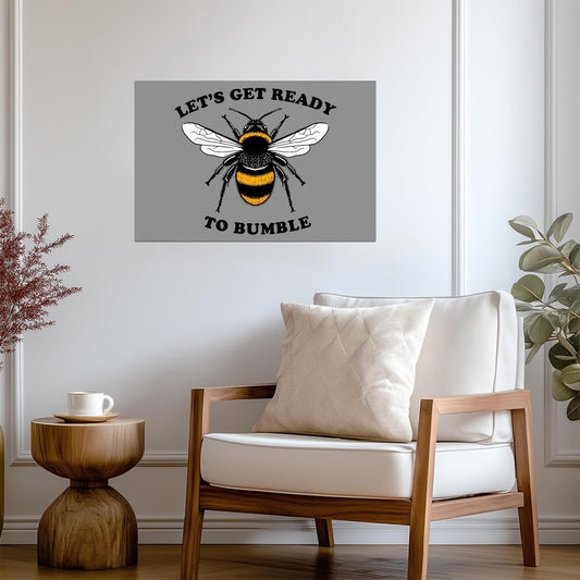 "Let's Get Ready To Bumble" | Funny Bee Pun Poster | Humorous Animal Quote Art - Type & Quotes Poster
