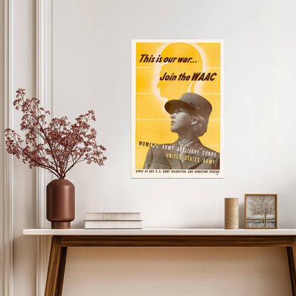 "This is our War... Join the WAAC" | WWII Recruitment Poster | Women's Army Auxiliary Corps - Vintage & Retro Poster