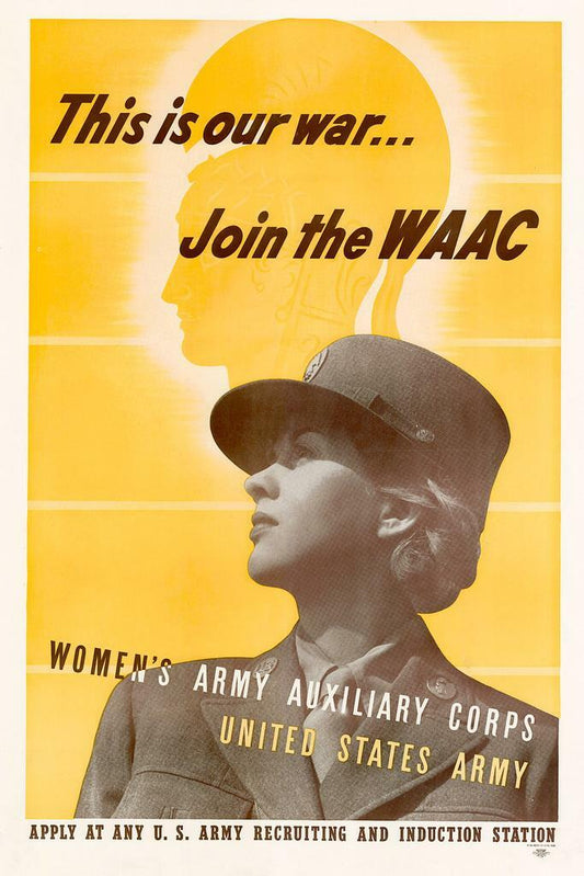 "This is our War... Join the WAAC" | WWII Recruitment Poster | Women's Army Auxiliary Corps - Vintage & Retro Poster