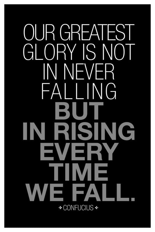 Our Greatest Glory Is in Rising Every Time We Fall | Confucius Motivational Quote Poster