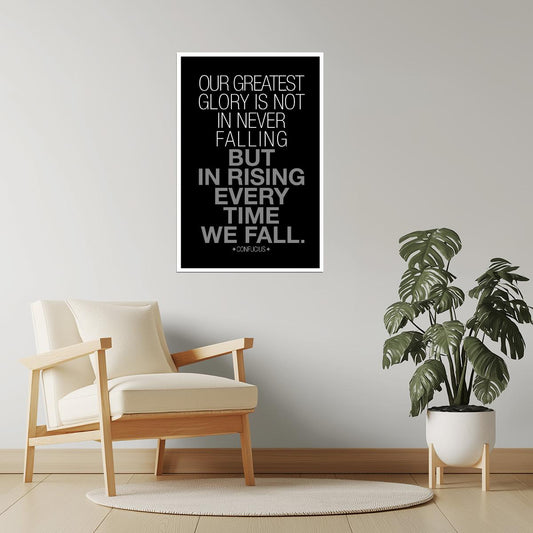 Our Greatest Glory Is in Rising Every Time We Fall | Confucius Motivational Quote Poster