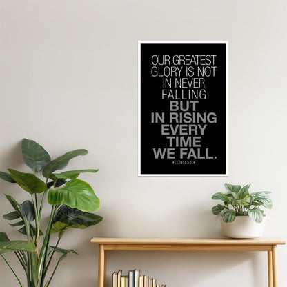 Our Greatest Glory Is in Rising Every Time We Fall | Confucius Motivational Quote Poster