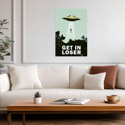 "Get In Loser" UFO Abduction | Funny Quote Poster | Sci-Fi Movie Parody Art