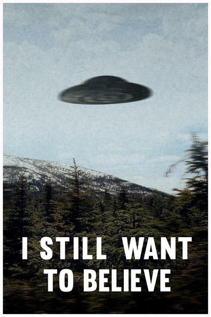 The X-Files | I Still Want To Believe UFO Poster | Sci-Fi TV Show Art - Movies & TV Poster