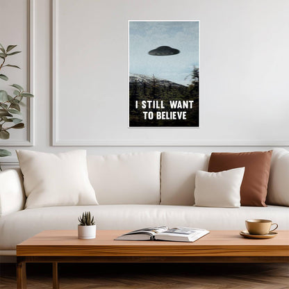 The X-Files | I Still Want To Believe UFO Poster | Sci-Fi TV Show Art - Movies & TV Poster