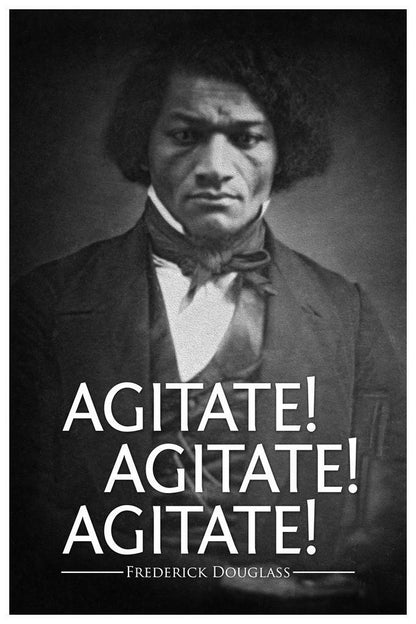 Agitate Agitate Agitate Frederick Douglass Quote | Civil Rights Activist Poster | Historical Wall Art - Type & Quotes Poster