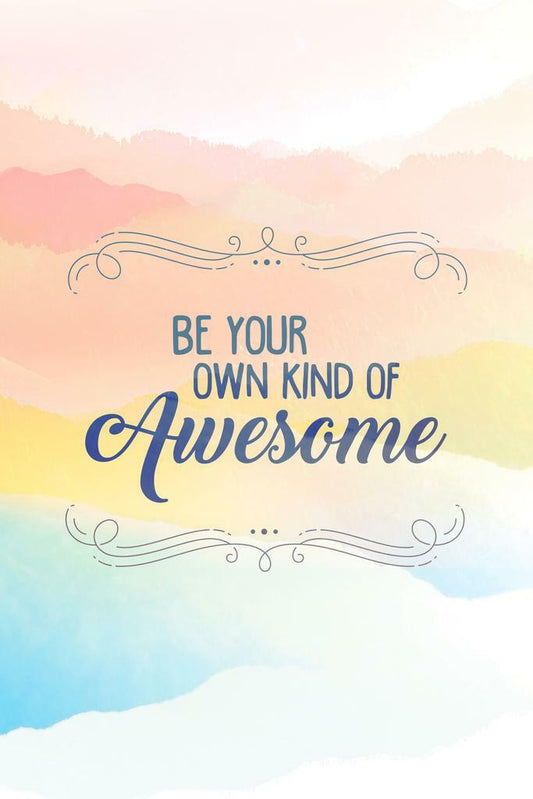 Be Your Own Kind of Awesome | Motivational Poster