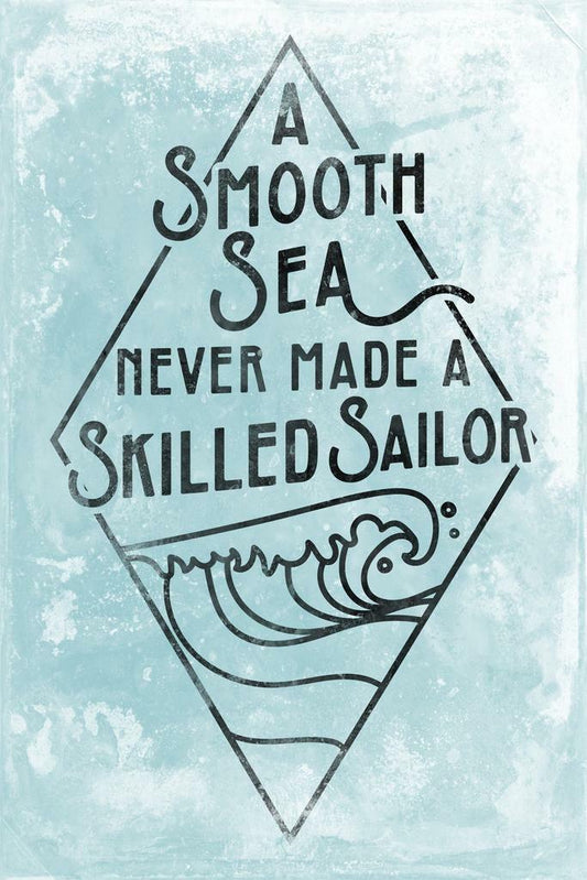 A Smooth Sea Never Made a Skilled Sailor | Motivational Poster