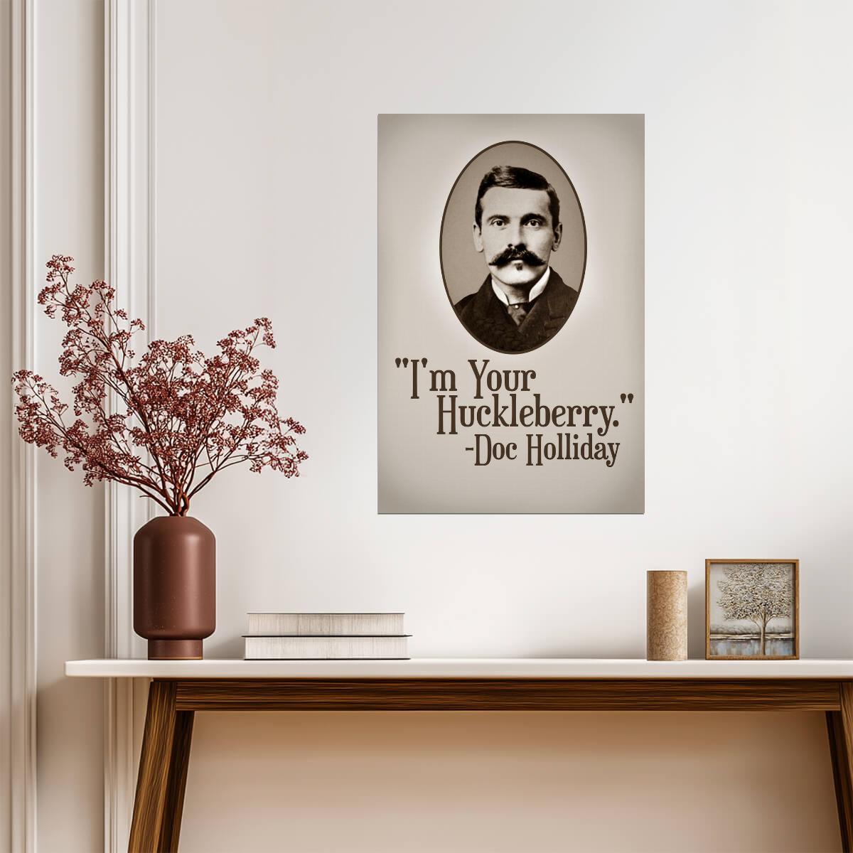 I'm Your Huckleberry Doc Holliday | Tombstone Movie Quote Poster | Western Film Wall Art - Type & Quotes Poster
