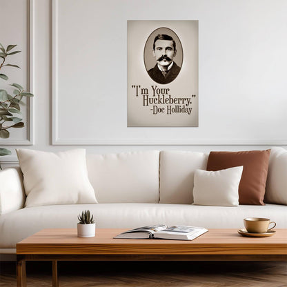 I'm Your Huckleberry Doc Holliday | Tombstone Movie Quote Poster | Western Film Wall Art - Type & Quotes Poster