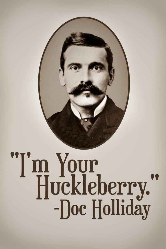 I'm Your Huckleberry Doc Holliday | Tombstone Movie Quote Poster | Western Film Wall Art - Type & Quotes Poster