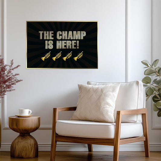 "The Champ Is Here!" | Motivational Quote Poster | Sports Fan Wall Art