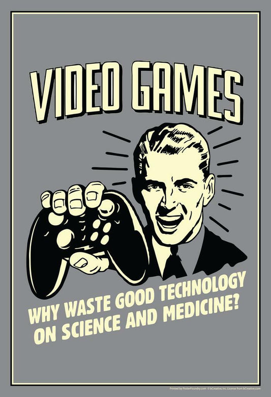"Video Games! Why Waste Technology On Science?" | Funny Quote Poster | Retro Gamer Humor