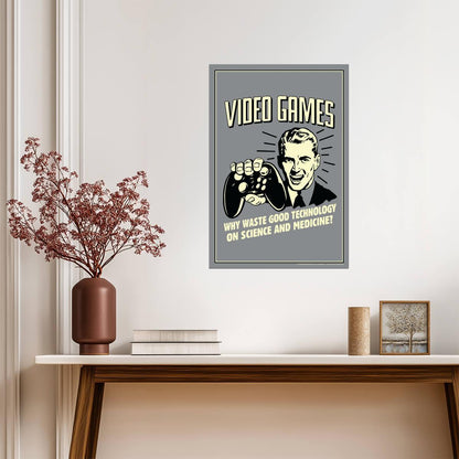 "Video Games! Why Waste Technology On Science?" | Funny Quote Poster | Retro Gamer Humor