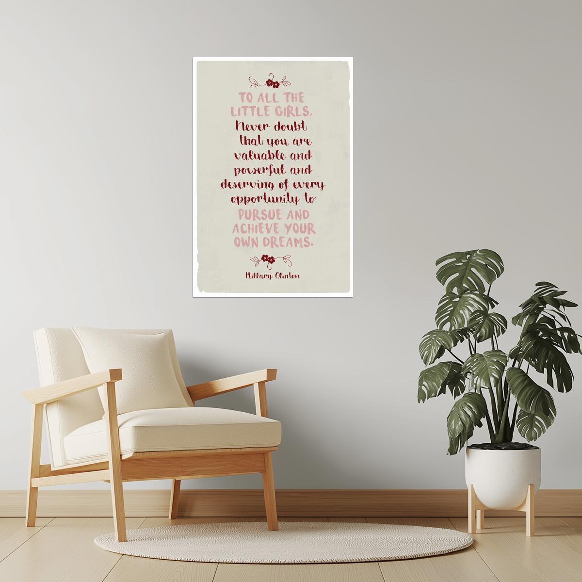 To All the Little Girls | Hillary Clinton Motivational Quote Poster