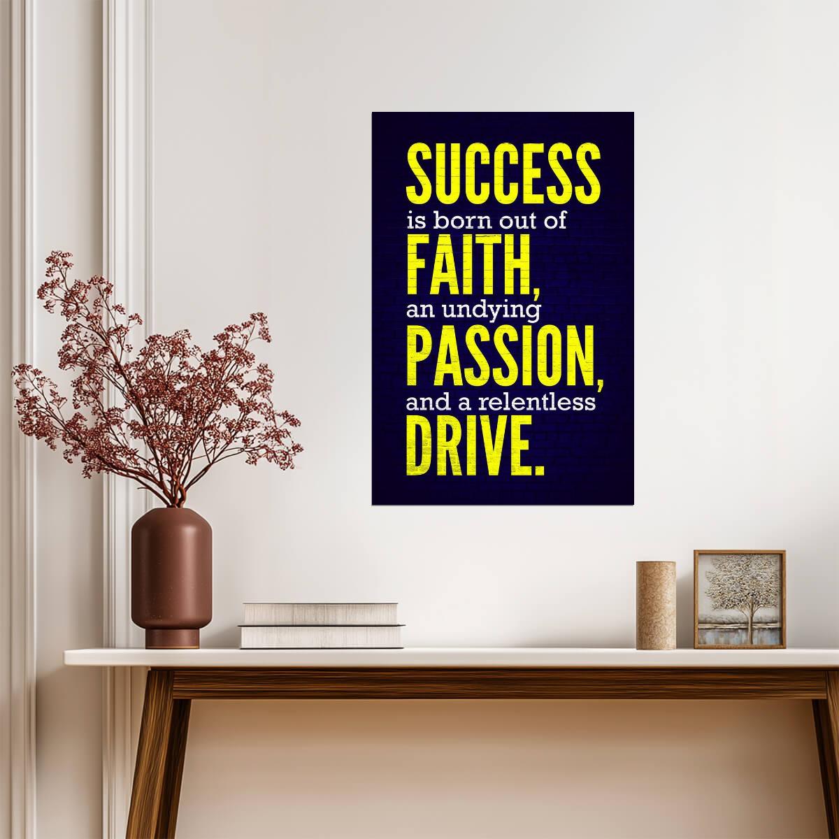 Success Is Born From Faith Passion And Drive | Motivational Quote Poster | Colorful Typography Art - Type & Quotes Poster