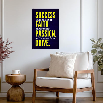 Success Is Born From Faith Passion And Drive | Motivational Quote Poster | Colorful Typography Art - Type & Quotes Poster