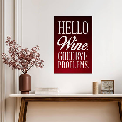 Hello Wine Goodbye Problems | Funny Quote Poster | Kitchen & Bar Wall Art - Type & Quotes Poster