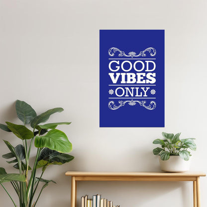 Good Vibes Only | Blue Motivational Poster