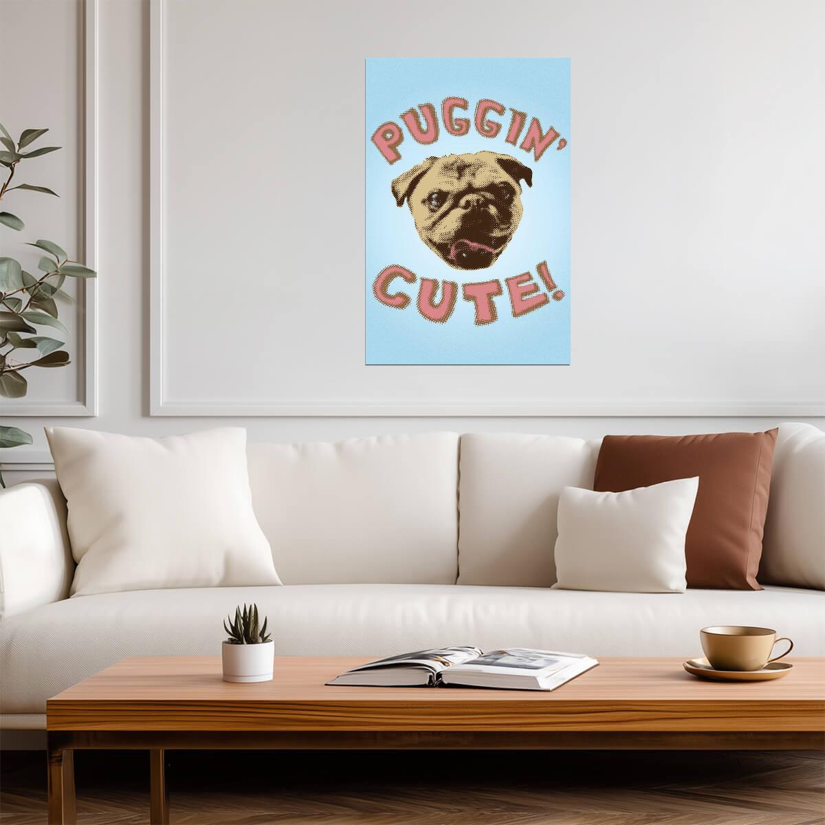 Puggin' Cute Dog Pun | Funny Humor Poster | Vintage Style Pug Art - Type & Quotes Poster