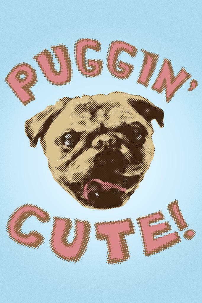 Puggin' Cute Dog Pun | Funny Humor Poster | Vintage Style Pug Art - Type & Quotes Poster