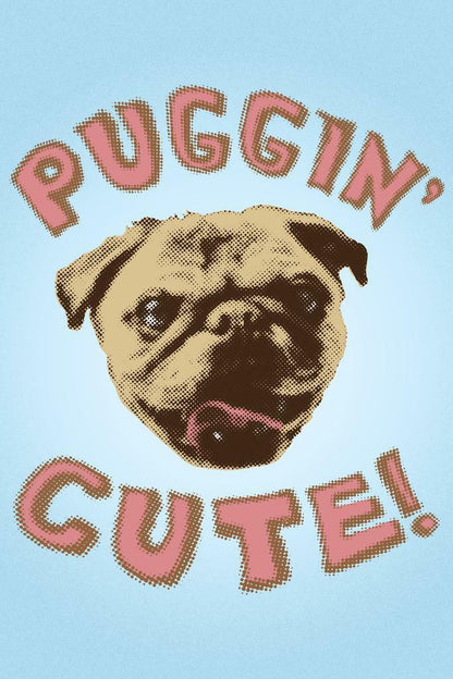 Puggin' Cute Dog Pun | Funny Humor Poster | Vintage Style Pug Art - Type & Quotes Poster